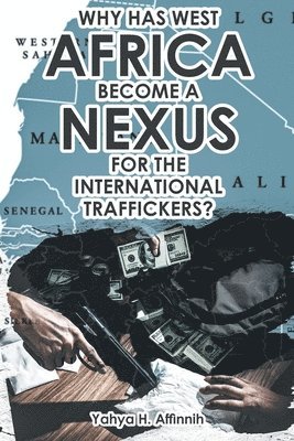 Why Has West Africa Become a Nexus for the International Traffickers? 1