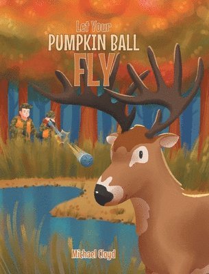 Michael Cloyd - Let Your Pumpkin Ball Fly, Inbunden. Tillgänglighet: Lägg i varukorg
