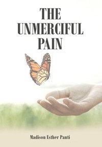 bokomslag The Unmerciful Pain