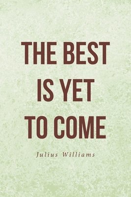 The Best Is Yet to Come 1