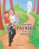 Universe, Patrick, and the Whirlwind 1