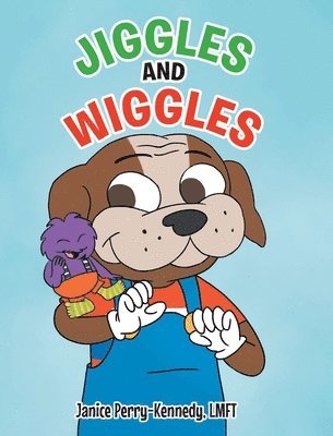 Janice Perry-Kennedy Lmft, LMFT,Janice Perry-Kennedy, - Jiggles and Wiggles, Inbunden