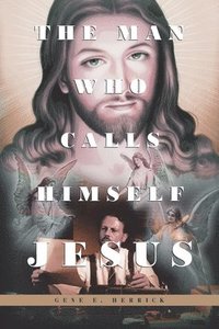 bokomslag The Man Who Calls Himself JESUS
