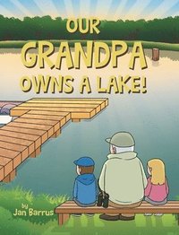 bokomslag Our Grandpa Owns a Lake!