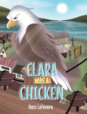 Hoss Lefevere, LeFevere,Hoss, - Clara WAS a Chicken, Inbunden