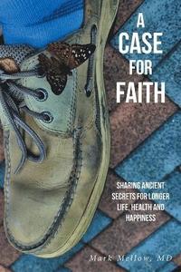 bokomslag Case for Faith Sharing Ancient Secrets for Longer Life, Health and Happiness
