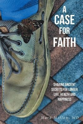 bokomslag Case for Faith Sharing Ancient Secrets for Longer Life, Health and Happiness