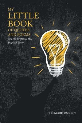 My Little Book of Quotes and Poems and the Scriptures that Inspired Them 1