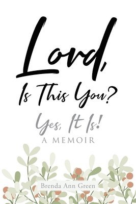 Lord, Is This You?; Yes, It Is!; A Memoir 1