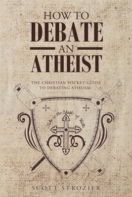 bokomslag How To Debate An Atheist