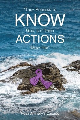 They Profess to Know God, but Their Actions Deny Him 1
