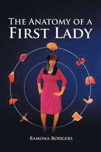 bokomslag The Anatomy of A First lady