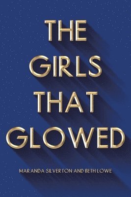 Maranda Silverton, Beth, Silverton,Maranda, - Girls That Glowed, Häftad