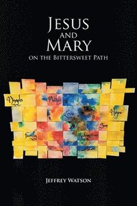 bokomslag Jesus and Mary on the Bittersweet Path