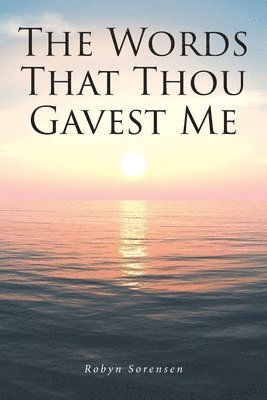 bokomslag The Words That Thou Gavest Me