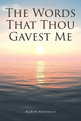 The Words That Thou Gavest Me 1