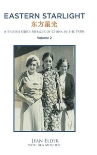 bokomslag Eastern Starlight A British Girl's Memoir of China in the 1930s