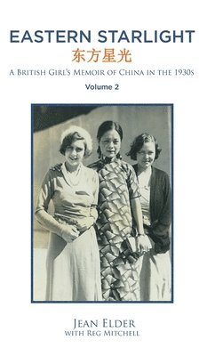 Eastern Starlight A British Girl's Memoir of China in the 1930s 1