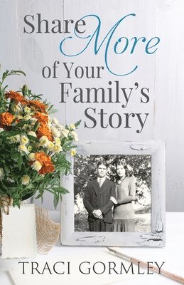 Traci Gormley - Share More of Your Family's Story, Häftad