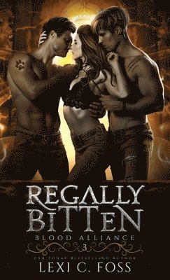Lexi C Foss - Regally Bitten, Inbunden