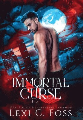 Lexi C Foss, Lexi C. Foss, C. Foss, Lexi - Immortal Curse Series Volume One, Inbunden