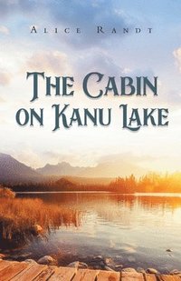 bokomslag The Cabin on Kanu Lake