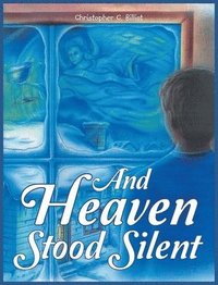 bokomslag And Heaven Stood Silent