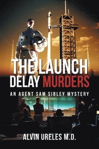 bokomslag The Launch Delay Murders
