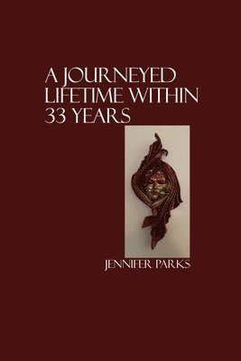 A Journeyed Lifetime within 33 Years 1