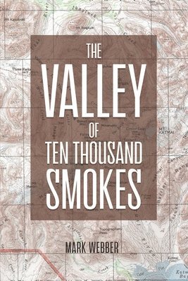 Mark Webber - The Valley of Ten Thousand Smokes, Häftad
