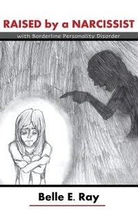 bokomslag Raised by a Narcissist: With Borderline Personality Disorder