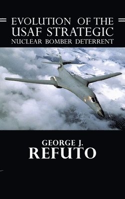 Evolution of the USAF Strategic Nuclear Bomber Deterrent 1