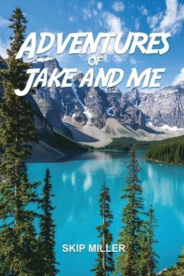 Skip Miller - Adventures of Jake and Me, Häftad