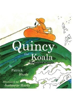Patrick Hardy - Quincy the Koala: The Search For An Answer, Inbunden