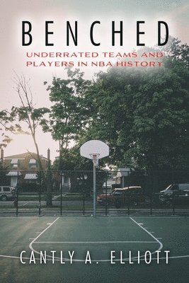 bokomslag Benched: Underrated Teams and Players in NBA History