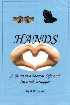 Hands: A Story of a Mortal Life and Internal Struggles 1