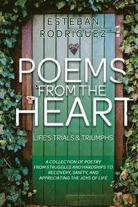 bokomslag Poems from the Heart: Life's Trials and Triumphs
