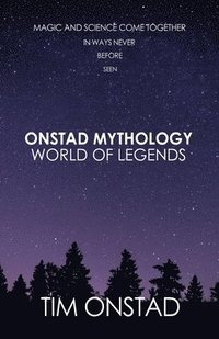bokomslag Onstad Mythology: World of Legends: Magic and science come together in ways never before seen