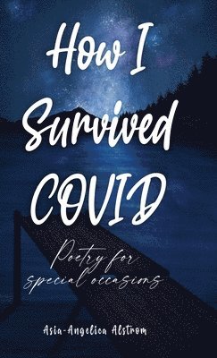 bokomslag How I Survived COVID: Poetry for special occasions