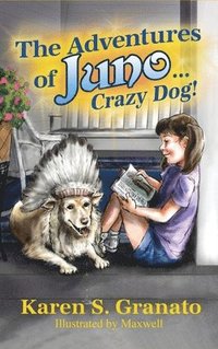 bokomslag The Adventures of Juno... Crazy Dog!