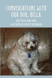 bokomslag Conversations With Our Dog, Bella