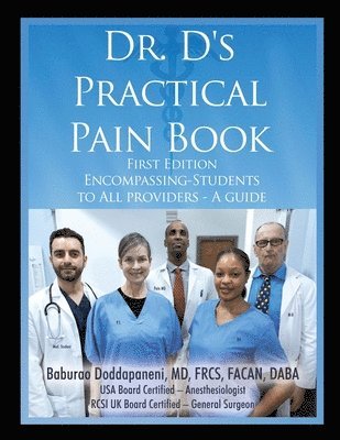 Baburao Doddapaneni Frcs Facan Daba - Dr. D's Practical Pain Book: Encompassing-Students to All providers -A guide, Häftad