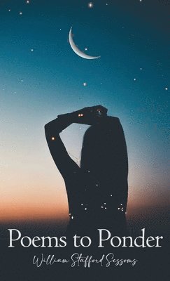 William Stafford Sessoms - Poems to Ponder, Inbunden