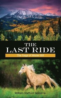 bokomslag The Last Ride: The Saga of Mister Bill