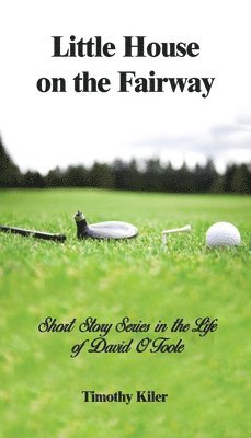 bokomslag Little House on the Fairway: Short Story Series in the Life Of David O'Toole Volume 1: Who is the winner?