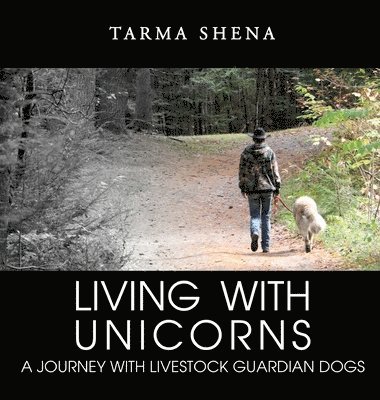 bokomslag Living with Unicorns: A Journey With Livestock Guardian Dogs