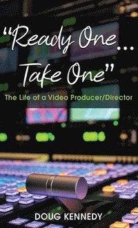 bokomslag 'Ready One... Take One': The Life of a Video Producer/Director