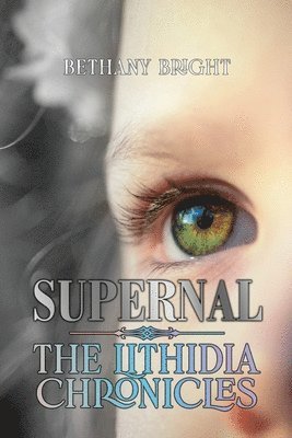 Bethany Bright - Supernal: Book I, The Lithidia Chronicles, Häftad