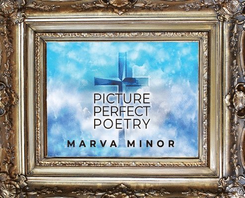 Marva Minor - Picture Perfect Poetry, Inbunden