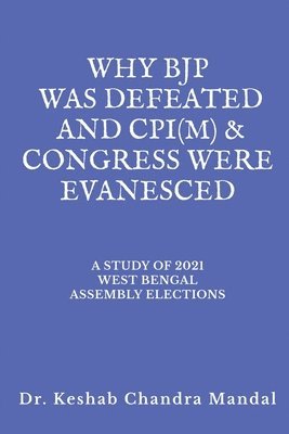 bokomslag Why Bjp Was Defeated and Cpi(M) & Congress  Were Evanesced
